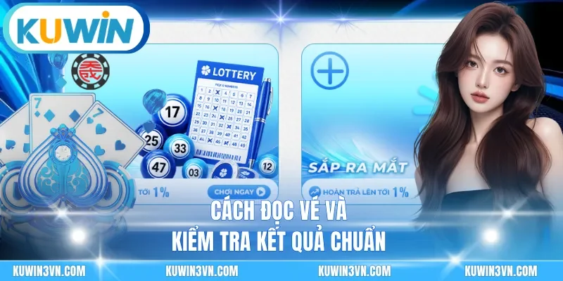 Cách đọc vé và kiểm tra kết quả chuẩn