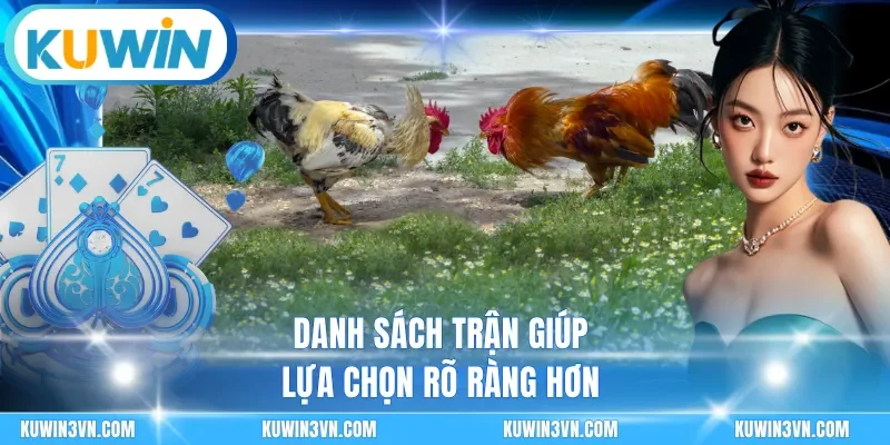 Danh sách trận giúp lựa chọn rõ ràng hơn