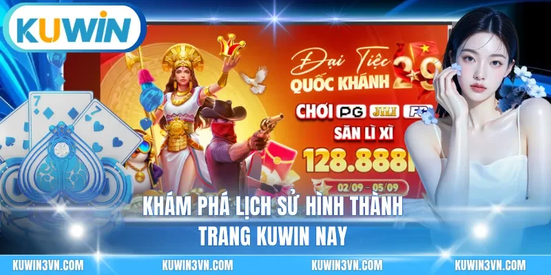 Khám phá lịch sử hình thành trang Kuwin nay