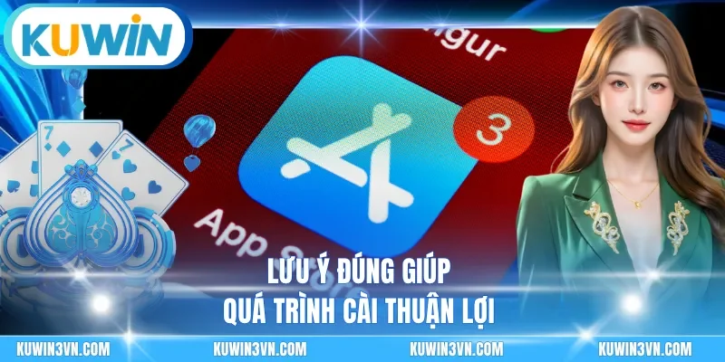 Lưu ý đúng giúp quá trình cài thuận lợi