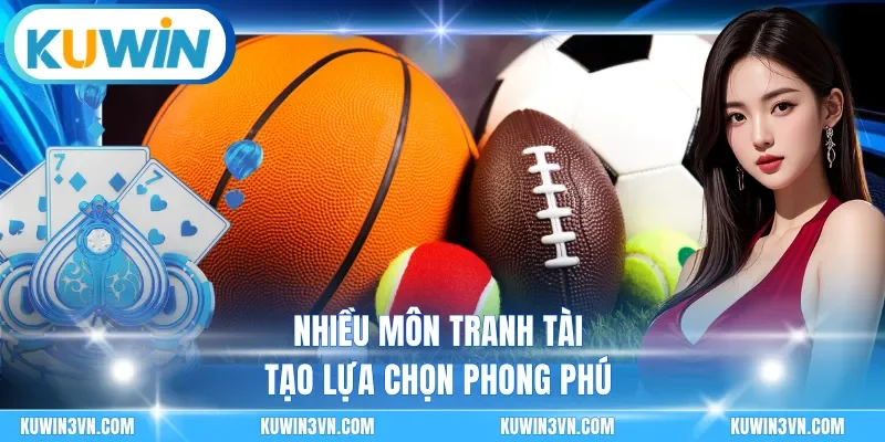 Nhiều môn tranh tài tạo lựa chọn phong phú