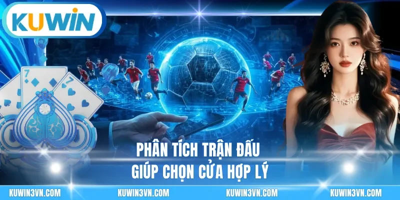 Phân tích trận đấu giúp chọn cửa hợp lý