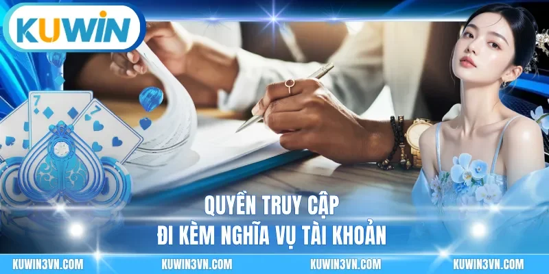 Quyền truy cập đi kèm nghĩa vụ tài khoản